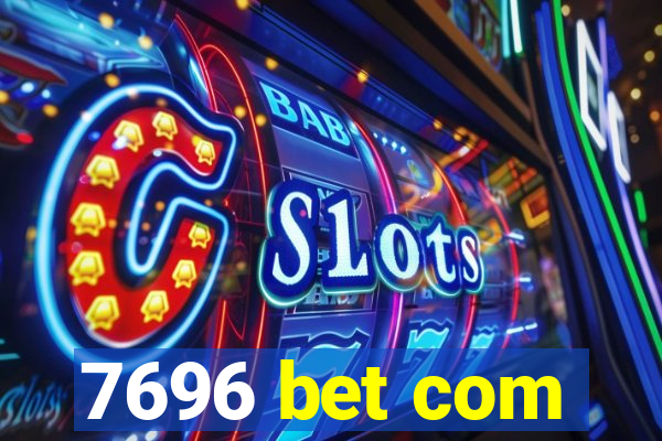 7696 bet com